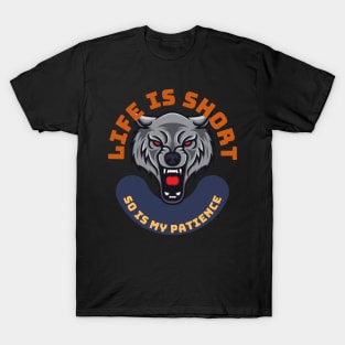 Life Is Short So Is My Patience T-Shirt